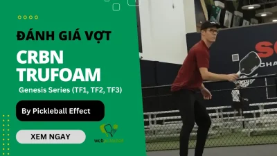 Đánh giá vợt pickleball CRBN Trufoam by Pickleball Effect